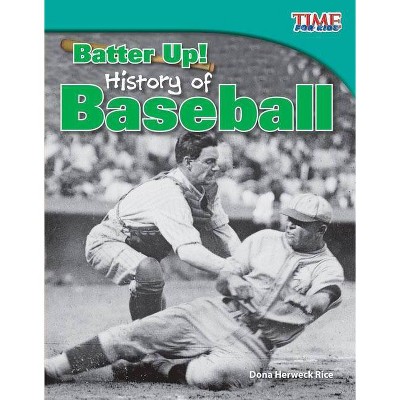 Batter Up! History of Baseball - (Time for Kids Nonfiction Readers: Level 3.8) 2nd Edition by  Dona Herweck Rice (Paperback)