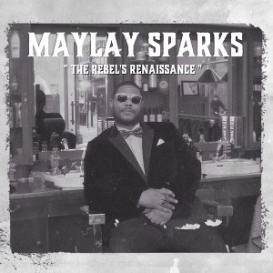 Maylay Sparks - The Rebel's Renaissance (Vinyl) - 1 of 1