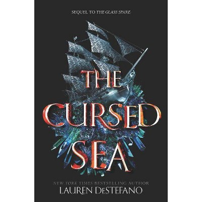 The Cursed Sea - (Glass Spare) by  Lauren DeStefano (Hardcover)