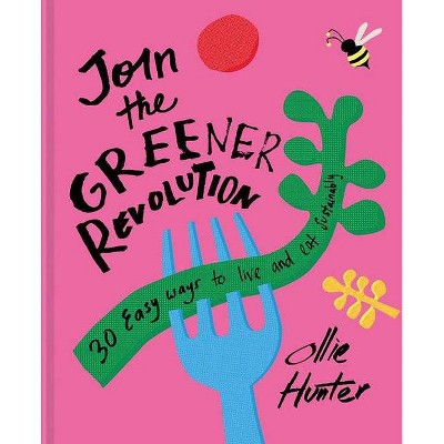 Join the Greener Revolution - by  Ollie Hunter (Hardcover)