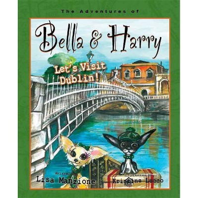 Let's Visit Dublin! - (Adventures of Bella & Harry) by  Lisa Manzione (Hardcover)