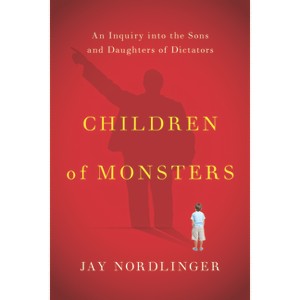 Children of Monsters - by  Jay Nordlinger (Paperback) - 1 of 1