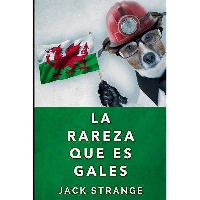 La Rareza Que Es Gales - by  Jack Strange (Paperback)