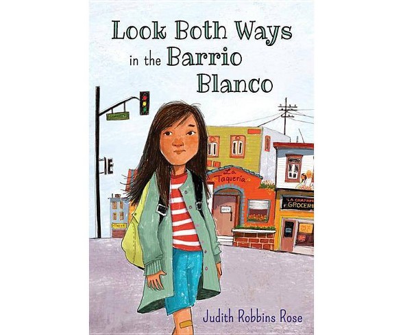 Look Both Ways in the Barrio Blanco - by  Judith Robbins Rose (Hardcover)