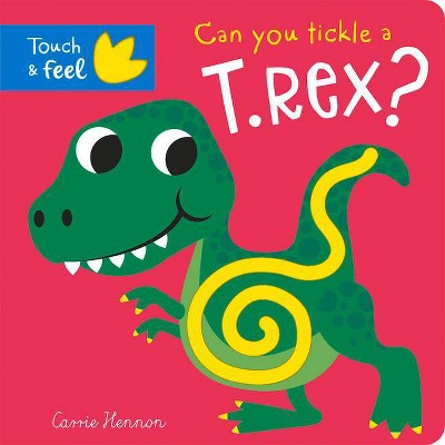 Can You Tickle a T. Rex? - (Touch Feel & Tickle!) by  Bobbie Brooks (Board Book)