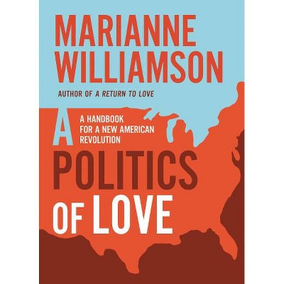 Politics of Love - by  Marianne Williamson (Paperback)