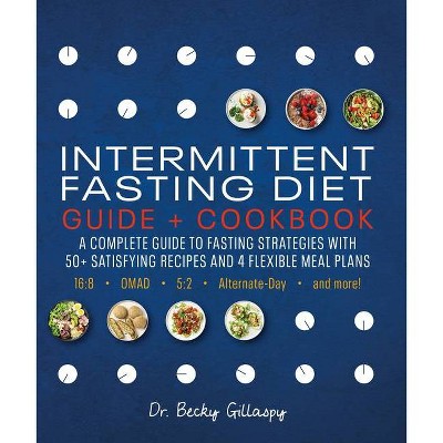 Intermittent Fasting Diet Guide and Cookbook - by  Becky Gillaspy (Paperback)