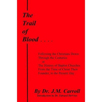 The Trail of Blood - by  Edward DeVries & J M Carroll (Paperback)