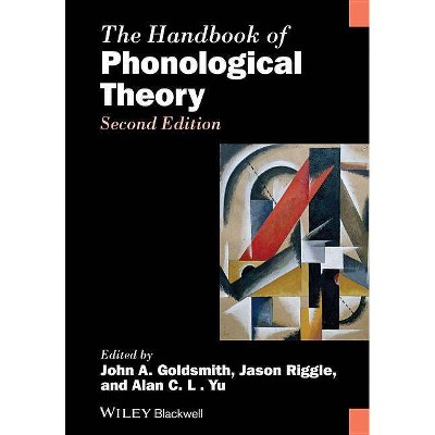 The Handbook of Phonological Theory - (Blackwell Handbooks in Linguistics) 2nd Edition by  John A Goldsmith & Jason Riggle & Alan C L Yu (Paperback)