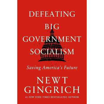 Defeating Big Government Socialism - by Newt Gingrich