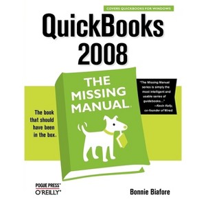 QuickBooks 2008: The Missing Manual - (Missing Manuals) by  Bonnie Biafore (Paperback) - 1 of 1