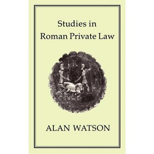 Studies in Roman Private Law - by  Alan Watson (Hardcover) - 1 of 1