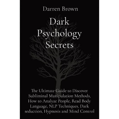 Dark Psychology Secrets - by  Darren Brown (Paperback)