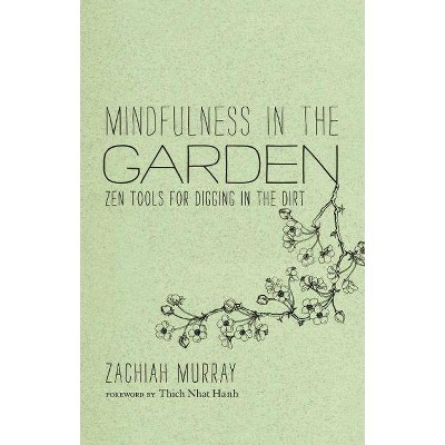 Mindfulness in the Garden - by  Zachiah Murray (Hardcover)