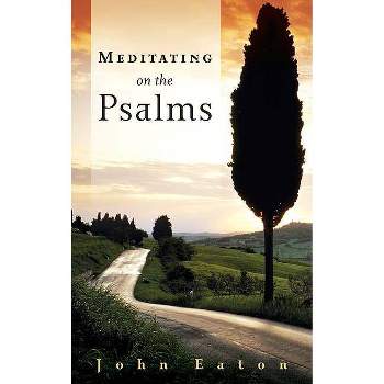 Meditating on the Psalms - by  John Eaton (Paperback)