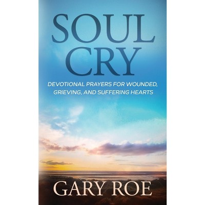 Soul Cry - by  Gary Roe (Paperback)