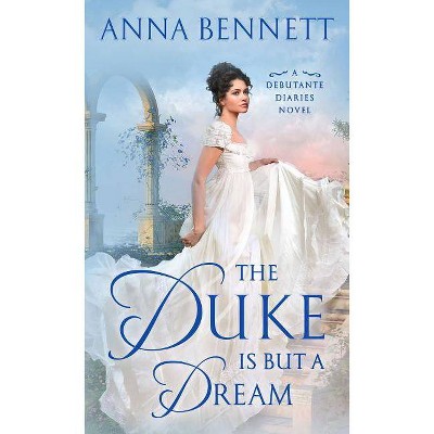 Duke Is but a Dream -  (Debutante Diaries) by Anna Bennett (Paperback)