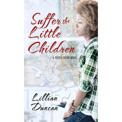 Suffer the Little Children - (Puzzle House) by  Lillian Duncan (Paperback)