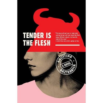 Tender Is the Flesh - by  Agustina Bazterrica (Paperback)