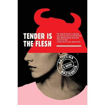 Tender Is the Flesh - by  Agustina Bazterrica (Paperback)