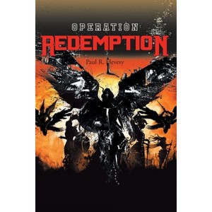 Operation Redemption - by  Paul R Hevesy (Paperback) - 1 of 1