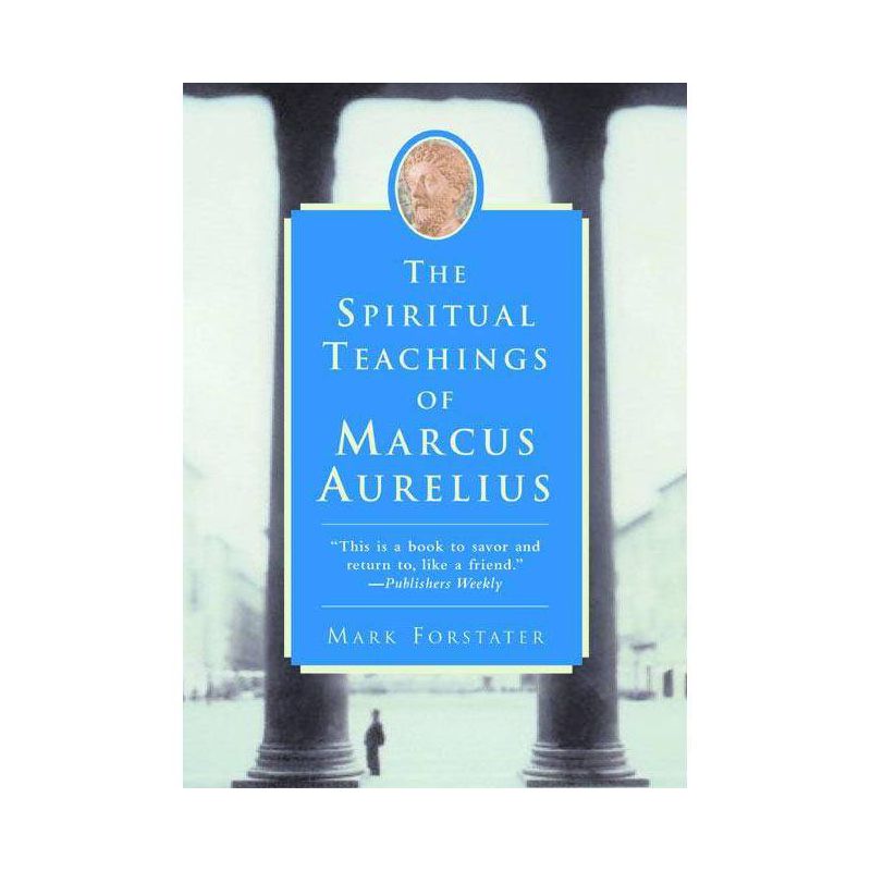 The Spiritual Teachings of Marcus Aurelius - by  Mark Forstater (Paperback), 1 of 2