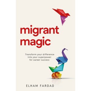Migrant Magic - by  Elham Fardad (Paperback) - 1 of 1