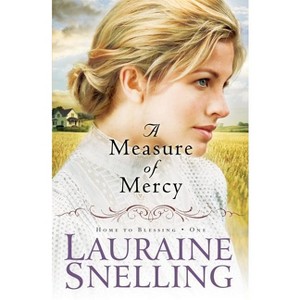 A Measure of Mercy - (Home to Blessing) by  Lauraine Snelling (Paperback) - 1 of 1