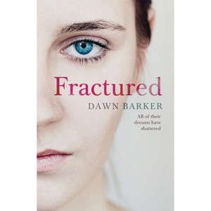 Fractured - by  Dawn Barker (Paperback) - 1 of 1