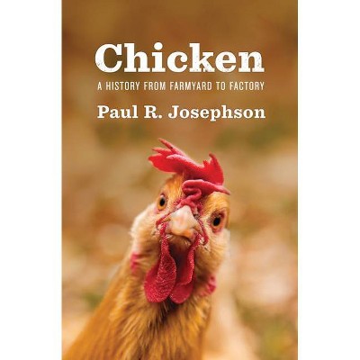 Chicken - (Environmental History) by  Paul R Josephson (Hardcover)