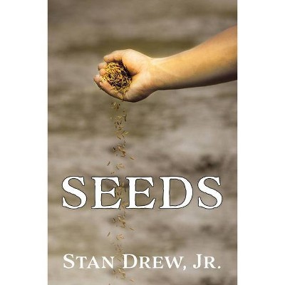 Seeds - by  Stan Drew (Paperback)