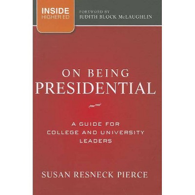 On Being Presidential - (Jossey-Bass Higher and Adult Education (Hardcover)) by  Susan R Pierce (Hardcover)