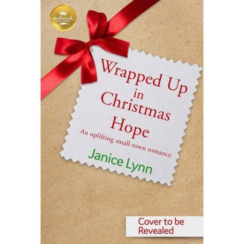 Wrapped Up in Christmas Hope - by  Janice Lynn (Paperback) - image 1 of 1