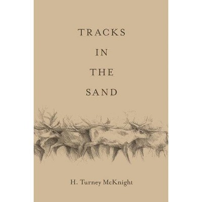 Tracks in the Sand - by  H Turney McKnight (Paperback)