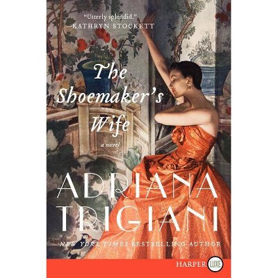 The Shoemaker's Wife - Large Print by  Adriana Trigiani (Paperback)