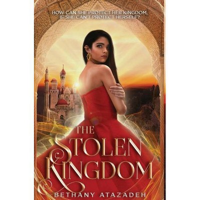 The Stolen Kingdom - 2nd Edition by  Bethany Atazadeh (Hardcover)