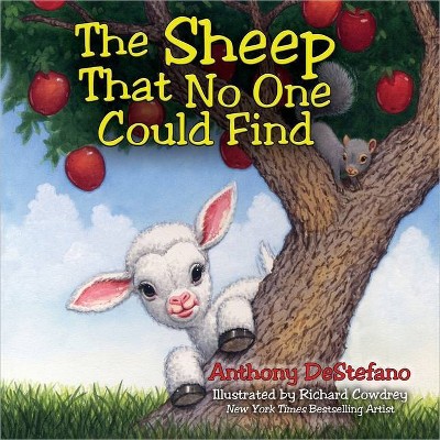 The Sheep That No One Could Find - by  Anthony DeStefano (Hardcover)