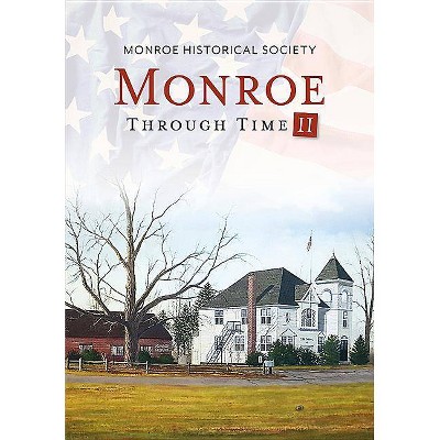 Monroe Through Time II - by  Monroe Historical Society (Paperback)