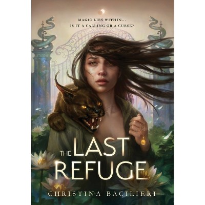 The Last Refuge - (Stealing Sanctuary) by  Christina Bacilieri (Hardcover)