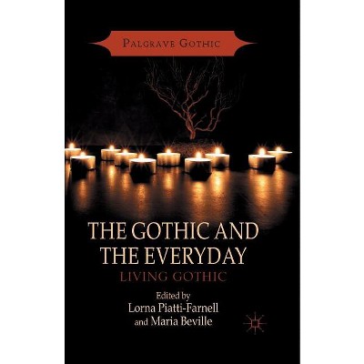 The Gothic and the Everyday - (Palgrave Gothic) by  L Piatti-Farnell & M Beville (Paperback)