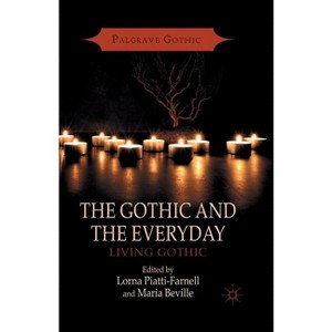 The Gothic and the Everyday - (Palgrave Gothic) by  L Piatti-Farnell & M Beville (Paperback) - 1 of 1