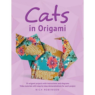 Cats in Origami - by  Nick Robinson (Paperback)