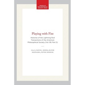 Playing with Fire - (Transactions of the American Philosophical Society) by  David J Rhees & Oliver Hochadel & Peter Heering (Hardcover) - 1 of 1