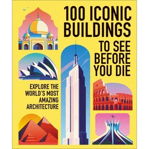 100 Iconic Buildings to See Before You Die - by  Dk Travel (Hardcover) - 1 of 1