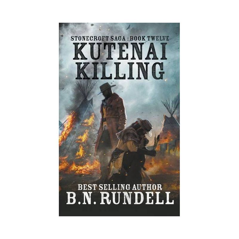 Kutenai Killing - (Stonecroft Saga) by  B N Rundell (Paperback), 1 of 2