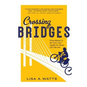 Crossing Bridges - by  Lisa A Watts (Paperback) - 1 of 1