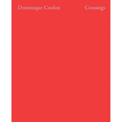 Crossings - by  Dominique Coulon (Hardcover)