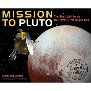 Mission to Pluto - (Scientists in the Field (Paperback)) by  Mary Kay Carson (Hardcover) - 1 of 1