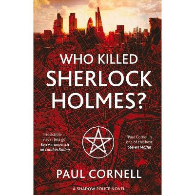 Who Killed Sherlock Holmes?, 3 - (Shadow Police) by  Paul Cornell (Paperback)