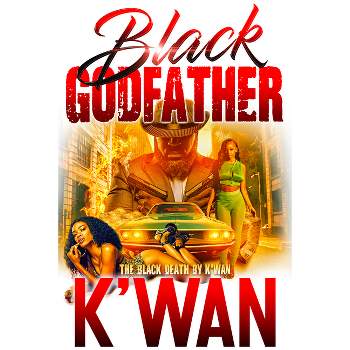Black Godfather - by  K'Wan (Paperback)